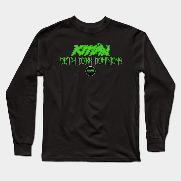 KMaN - Deth Dekk Dominions Long Sleeve T-Shirt by KMaNriffs